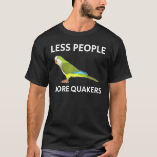 Weniger Leute Parakeet Quaker Parrot T-Shirt
