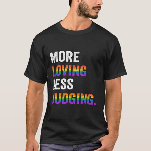 Weniger liebend zu urteilen T-Shirt (Vorderseite)
