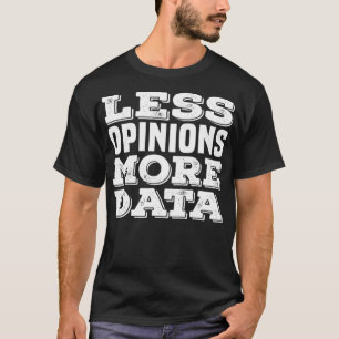 Weniger Meinung Mehr Datenanalyst Funny Accountant T-Shirt