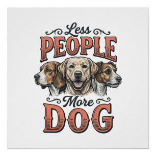 Weniger Menschen, mehr Hund, Vintage-Hundeliebhabe Poster