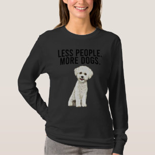 Weniger Menschen Mehr Hunde Bichons Frise  Introve T-Shirt