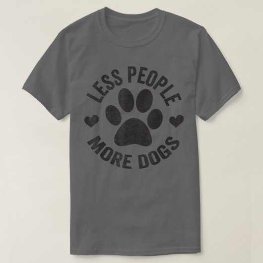 Weniger Menschen mehr Hunde Funny Hund T für Hunde T-Shirt (Design vorne)