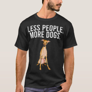 Weniger Menschen, mehr Hunde Italienisches Windspi T-Shirt