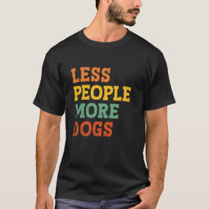 Weniger Menschen Mehr Hunde Lustige Aussage Hunde T-Shirt