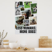 Weniger Menschen, mehr Hunde  Poster (Küche)