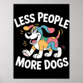 Weniger Menschen mehr Hunde Poster (Vorne)