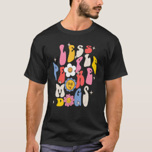 Weniger Menschen Mehr Hunde Retro Groovy Hündin Ma T-Shirt