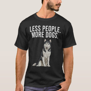 Weniger Menschen mehr Hunde Sibirien Husky T-Shirt
