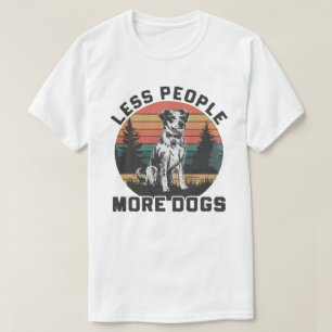 Weniger Menschen mehr Hunde T-Shirt