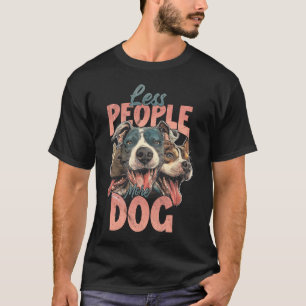 Weniger Menschen mehr Hunde T-Shirt