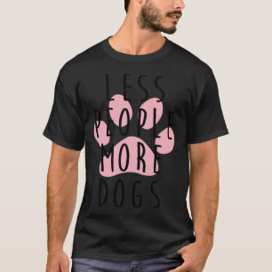 Weniger Menschen mehr Hunde T-Shirt