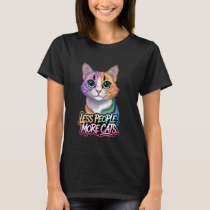 Weniger Menschen Mehr Katzen Lebendige Katzenkunst T-Shirt