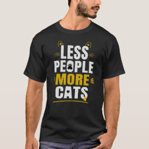 Weniger Menschen, mehr Katzen Lustige Katzenliebha T-Shirt