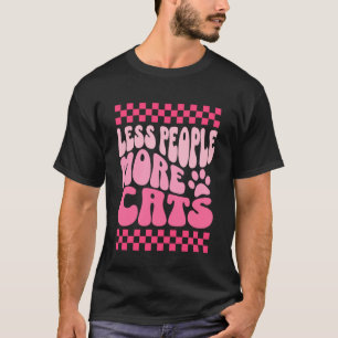 Weniger Menschen Mehr Katzen Lustiger Katzenliebha T-Shirt