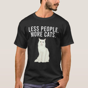Weniger Menschen, mehr Katzen Türkisch Angora  Int T-Shirt