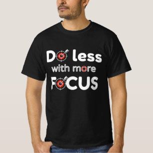 Weniger mit mehr Fokus T-Shirt
