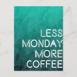 Weniger Montag mehr Kaffee gewaschen Print Postkarte