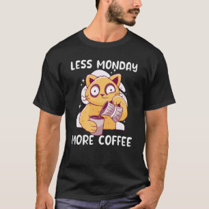 Weniger Montag Mehr Kaffee Katze trinkt Kaffee K T-Shirt