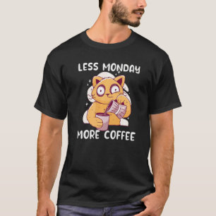 Weniger Montag Mehr Kaffee Katze trinkt Kaffee Ka T-Shirt