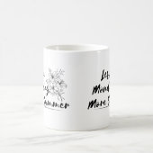 "Weniger Montag, mehr Sommer - Tasse (Mittel)