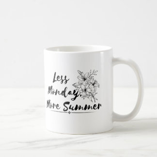 "Weniger Montag, mehr Sommer - Tasse