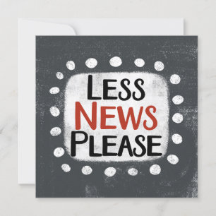 Weniger News Bitte Grußkarte Karte