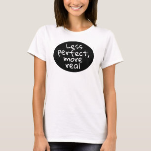 Weniger perfekt, realer - Minimalistisch T-Shirt