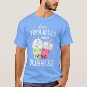 Weniger Probleme mehr Blasen Boba Fan Funny Bubble T-Shirt