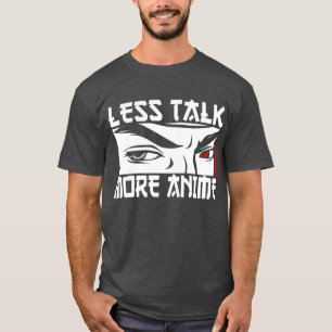 Weniger reden, mehr Anime - Lustiger Anime T-Shirt