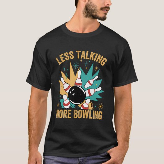 Weniger reden mehr Bowling - Funny Bowler - Wochen T-Shirt (Vorderseite)