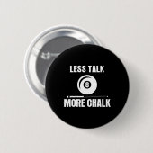 Weniger reden mehr Chalk Billiard Pool Player 8 Ll Button (Vorne & Hinten)