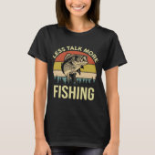 Weniger reden mehr Fischen Funny Fishing Liebhaber T-Shirt (Vorderseite)