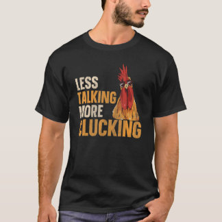 Weniger reden mehr für einen Hühnerbauer T-Shirt