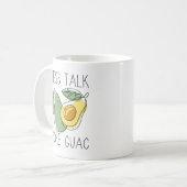 Weniger reden mehr Guac Kaffeetasse (Vorderseite Links)