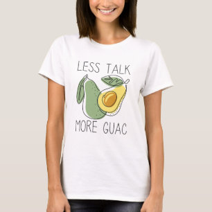 Weniger reden mehr Guac T-Shirt