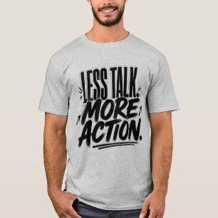 Weniger reden, mehr handeln Motivationszitat T-Shirt