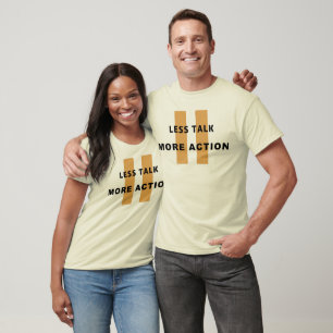 Weniger reden, mehr handeln T-Shirt