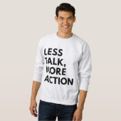 WENIGER REDEN, MEHR HANDLUNG SWEATSHIRT (Vorne ganz)