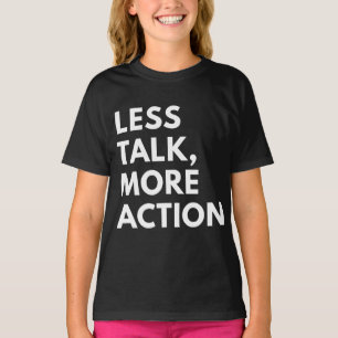 WENIGER REDEN, MEHR HANDLUNG T-Shirt