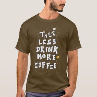 Weniger reden mehr Kaffee Funny Caffein Lover Zita T-Shirt