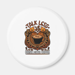 Weniger reden, mehr Kaffee trinken Tasse Halloween Magnet
