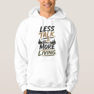 Weniger reden, mehr leben Berg-Zitat Hoodie