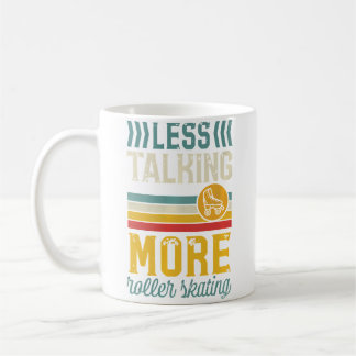 Weniger Reden, mehr Rollschuhfahren Süß Kaffeetasse
