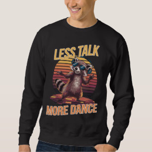 Weniger reden mehr Tanz Funky Raccoon mit Kopfhöre Sweatshirt