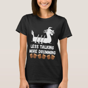 Weniger reden mehr trommeln Drachenboot Racing Pad T-Shirt