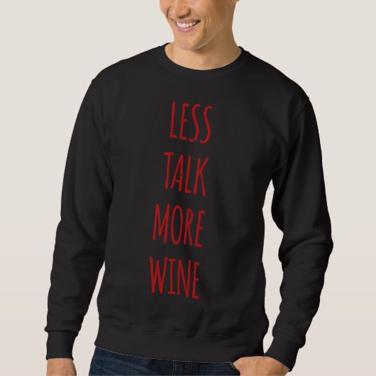 Weniger reden mehr Wein Sweatshirt (Vorderseite)