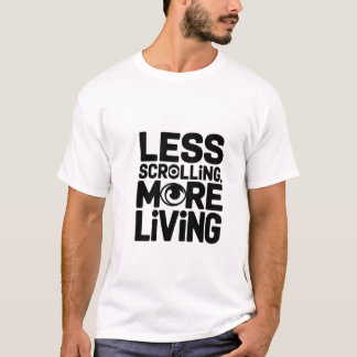 Weniger Scrollen lebendigeres Typografie-Shirt T-Shirt