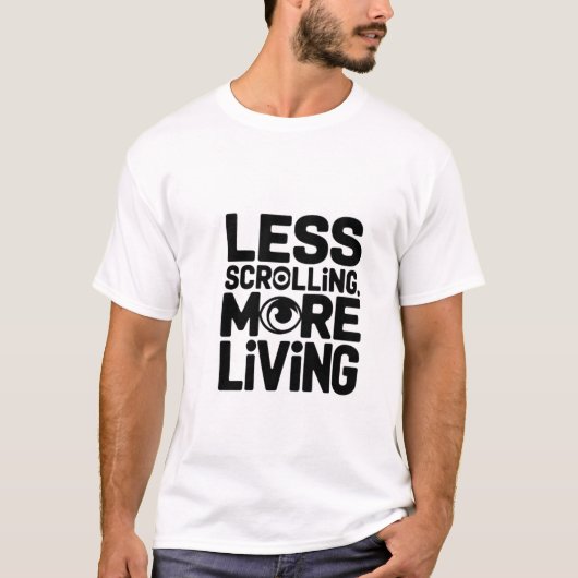 Weniger Scrollen lebendigeres Typografie-Shirt T-Shirt (Vorderseite)