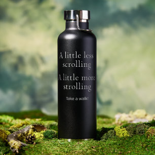 Weniger scrollen, mehr schlendern - Mach einen Spa Trinkflasche