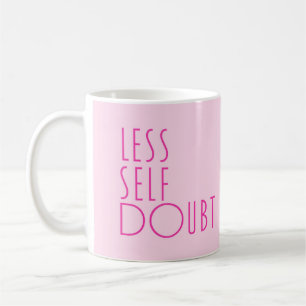 Weniger Selbstzweifel mehr Tasse der Liebe